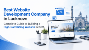 Best Website Development Company in Lucknow Complete Guide to Building a High-Converting Website in 2026