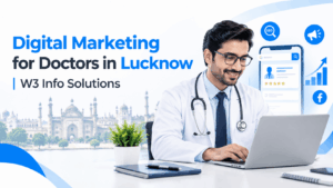 Digital Marketing for Doctors in Lucknow | W3 Info Solutions